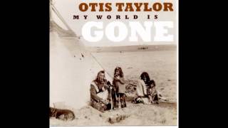 Never Been To the Reservation   OTIS TAYLOR
