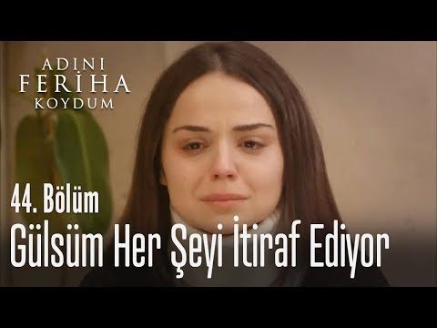 Gülsüm her şeyi itiraf ediyor - Adını Feriha Koydum 44. Bölüm
