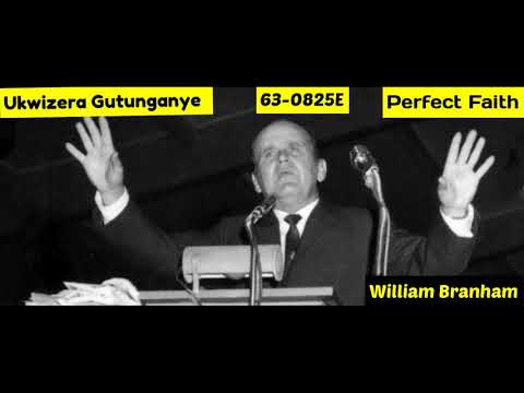 Ukwizera Gutunganye/Perfect Faith(63-0825E)