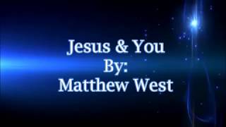 Matthew West Jesus & You (Lyric Video)