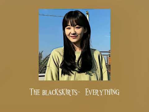 The Black Skirts- Everything (sped up+pitch)