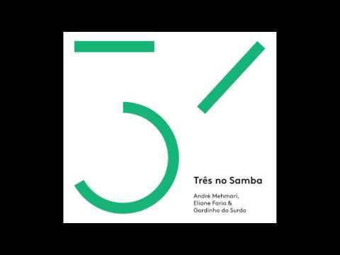 Três no Samba | Eliane Faria, André Mehmari e Gordinho do Surdo | Álbum Completo | Selo Sesc
