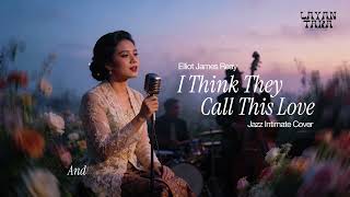 Download lagu I Think They Call This Love - Elliot James Reay Jazz Cover mp3