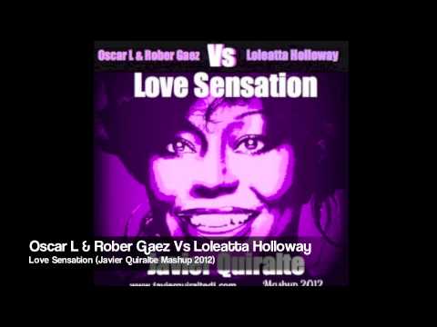 Oscar L & Rober Gaez Vs Loleatta Holloway - Love Sensation (Javier Quiralte Mashup 2012)