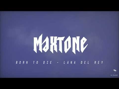 Born To Die   Lana Del Rey (MXTN REMIX) Inspired By Makers Nkh