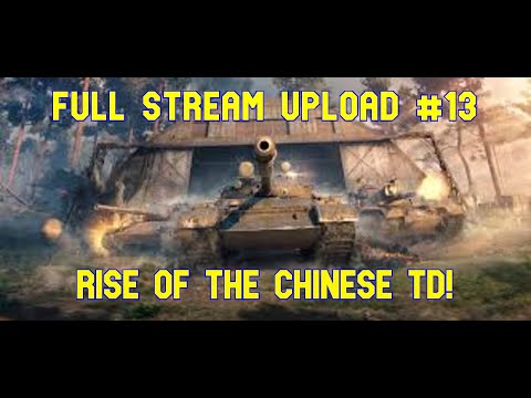 Full Stream Upload #13 Rise of The Chinese TD! ll Wot Console - World Of Tanks Console Modern Armour