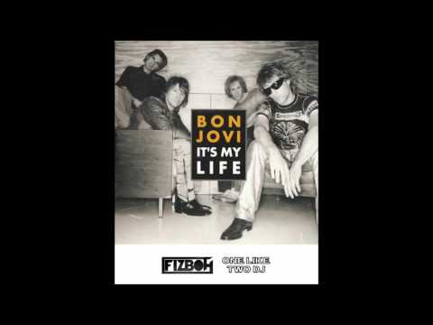 Bon Jovi - It's My Life (FIZBOH x One Like Two Dj 'C.H.E.C.K.' Smashup)