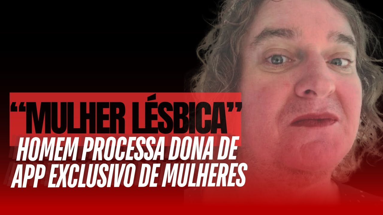 HOMEM EXIGE ACESSO A UM APP EXCLUSIVO DE MULHERES | E caso afeta o Brasil | Saiba mais