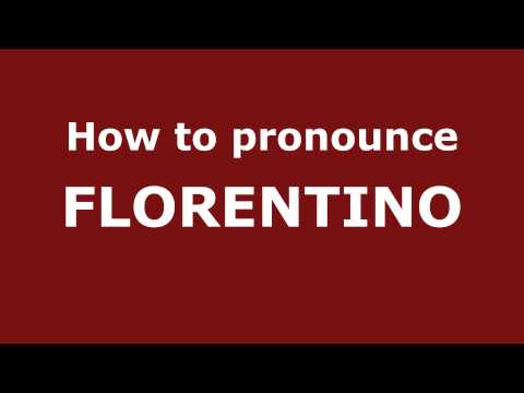How to Pronounce FLORENTINO in Spanish - PronounceNames.com