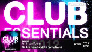 Armin van Buuren - We Are Here To Make Some Noise (From: Club Essentials 2012)