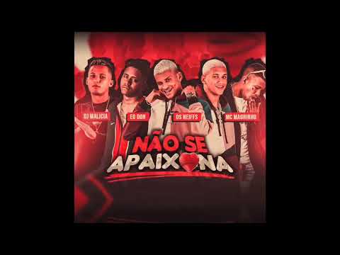 ANDERSON NEIFF, DANILO CHATINHO, EO DON, MC MAGRINHO E DJ MALÍCIA= NÃO SE APAIXONA