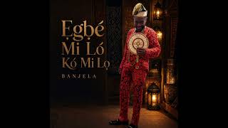 Download lagu Banjela - Ẹgbẹ́ Mi Ló Kó Mi Lọ mp3 Download lagu Banjela - Ẹgbẹ́ Mi Ló Kó Mi Lọ mp3