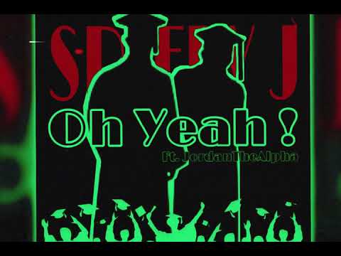 Spiffy J   Oh Yeah! Ft  JordanTheAlpha Prod  Pure Gold x Mirela