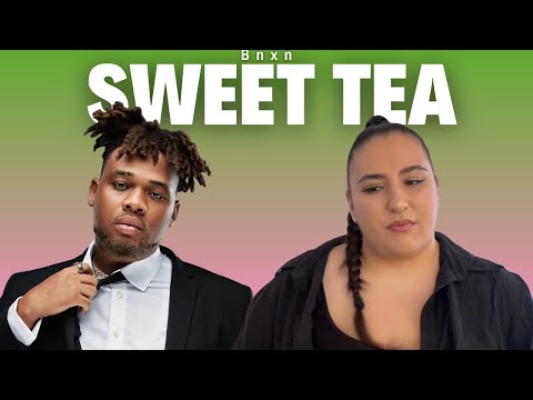 Bnxn - Sweet Tea / Just Vibes Reaction