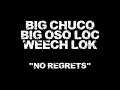 BIG CHUCO, BIG OSO LOC AND WEECH LOK - NO REGRETS (UNRELEASED)