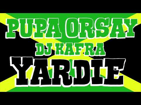 PUPA ORSAY & KAFRA - YARDIE