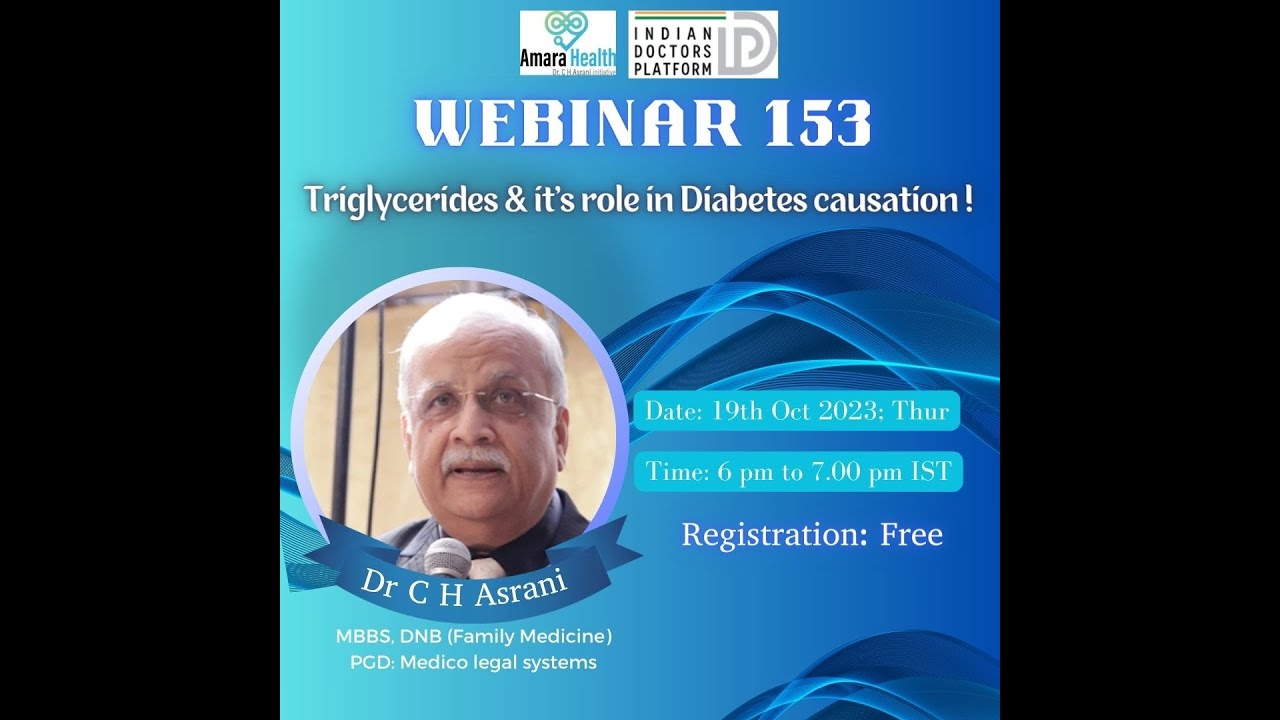 Webinar 153 – Triglycerides & its role in Diabetes by Dr C H Asrani