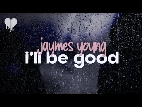 jaymes young - i'll be good (lyrics)