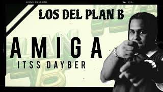 Amiga Mia ❌ Itss Dayber ❌ Los Del Plan B