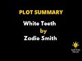 Plot Summary Of White Teeth By Zadie Smith White Teeth By Zadie Smith
