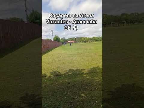 Roçagem na Arena Vazantes - Aracoiaba CE ⚽ #campoalegre #loucosporfutebol #futeboldaglobo