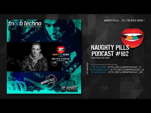 NAUGHTY PILLS Podcast #102 - IG NOISE