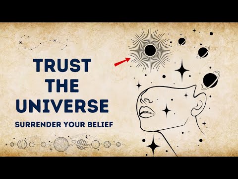 How to Trust the Universe And Let Go: A Guide to Trusting the Universe