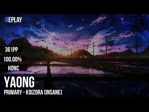 Yaong | Primary - Koizora [Insane] +HDNC 100.00% 361pp #1