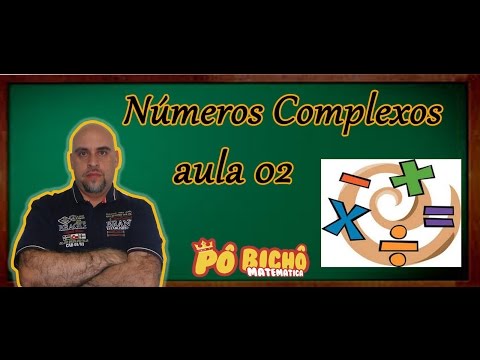 NÚMEROS COMPLEXOS AULA 02 (OPERAÇÕES COM COMPLEXOS)
