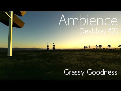 Ambience Devblog #21 - Grassy Goodness
