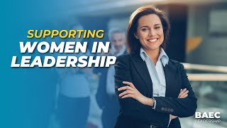 Why Organizations Need to Support The Advancement of Women into Leadership Positions | Leadership