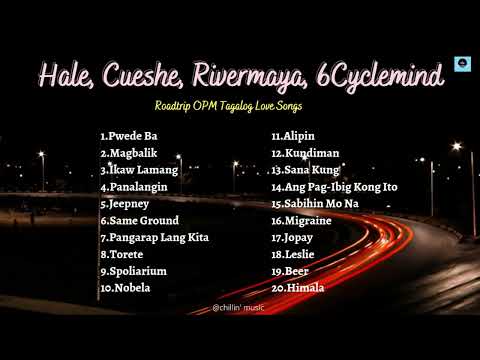 Hale, Cueshe, Rivermaya, 6Cyclemind Nonstop : Roadtrip OPM Tagalog Love Songs