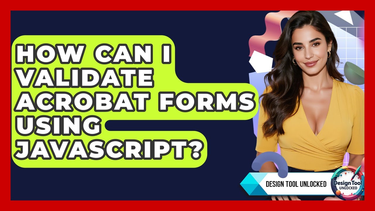 How Can I Validate Acrobat Forms Using JavaScript? - Design Tool Unlocked