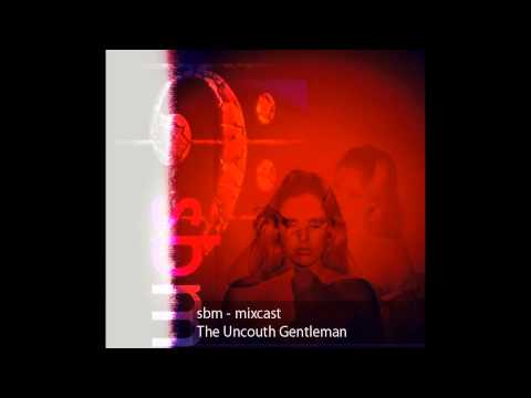 sbm - mixcast - The Uncouth Gentleman - Teaser