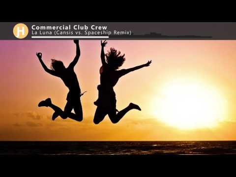 Commercial Club Crew - La Luna (Cansis vs. Spaceship Remix)