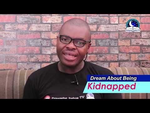 DREAM ABOUT BEING KIDNAPPED - Evangelist Joshua Dream Dictionary