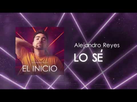 Alejandro Reyes - Lo Sé