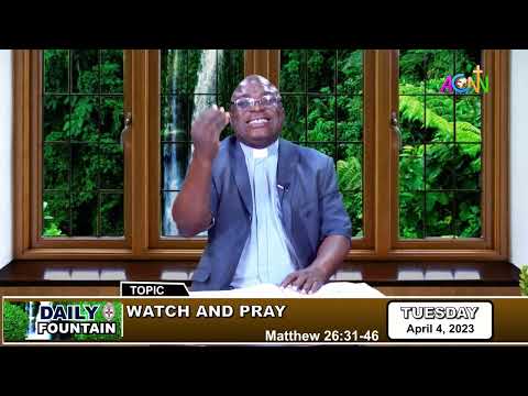 DAILY FOUNTAIN DEVOTIONAL OF APRIL 4, 2023 - THE VEN. JOHN O. AKPOTHA