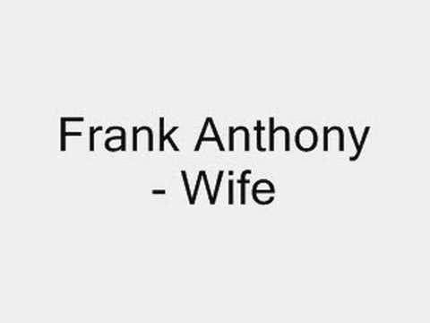 Frank Anthony - Wife