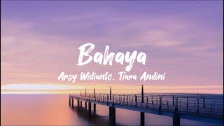 Download lagu Bahaya - Arsy Widianto & Tiara Andini (lirik lagu) mp3