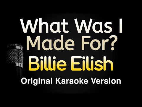 What Was I Made For? - Billie Eilish (Karaoke Songs With Lyrics - Original Key)