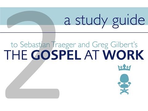 The Gospel at Work: Session 2