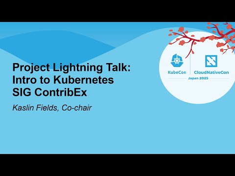 Project Lightning Talk: Intro to Kubernetes SIG ContribEx - Kaslin Fields, Co-chair