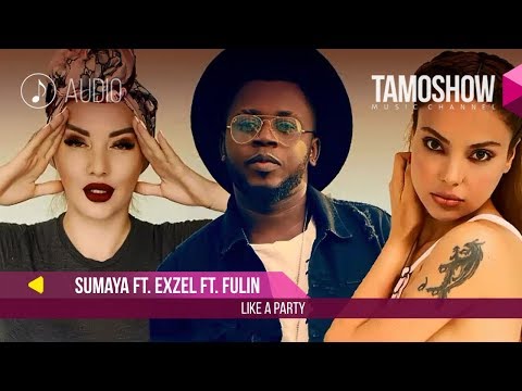 Audio: Sumaya ft. Exzel ft. Fulin - Like To Party (2018)