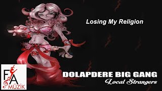 Dolapdere Big Gang -  Losing My Religion (Official Audio Music)