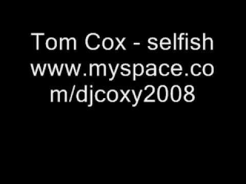 Tom Cox selfish