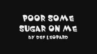 Pour Some Sugar on me by Def Leopard