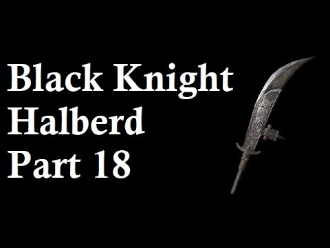 Black Knight Halberd Playthrough Part 18 | Starting Playthrough 2