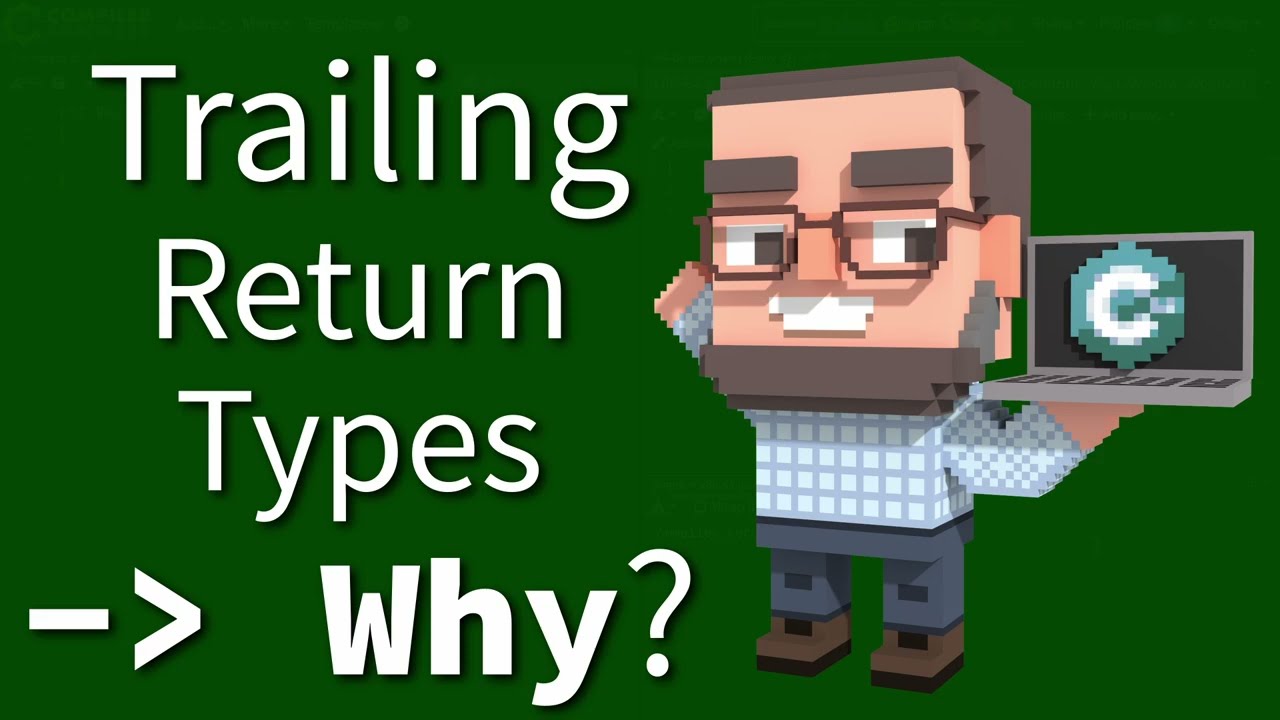 C++ Weekly - Ep 554 - Trailing Return Types - Why?