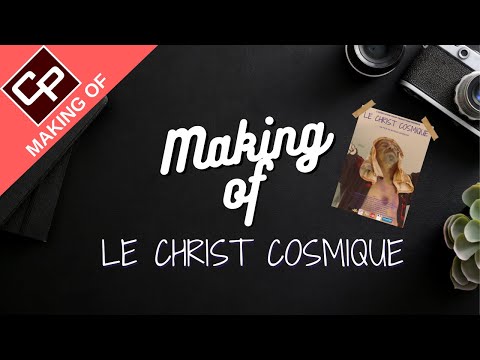 Making of "Le Christ Cosmique"